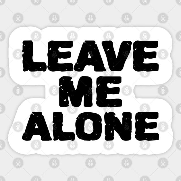 Leave Me Alone Sticker by MIRO-07